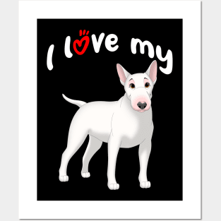 I Love My White Bull Terrier Dog Posters and Art